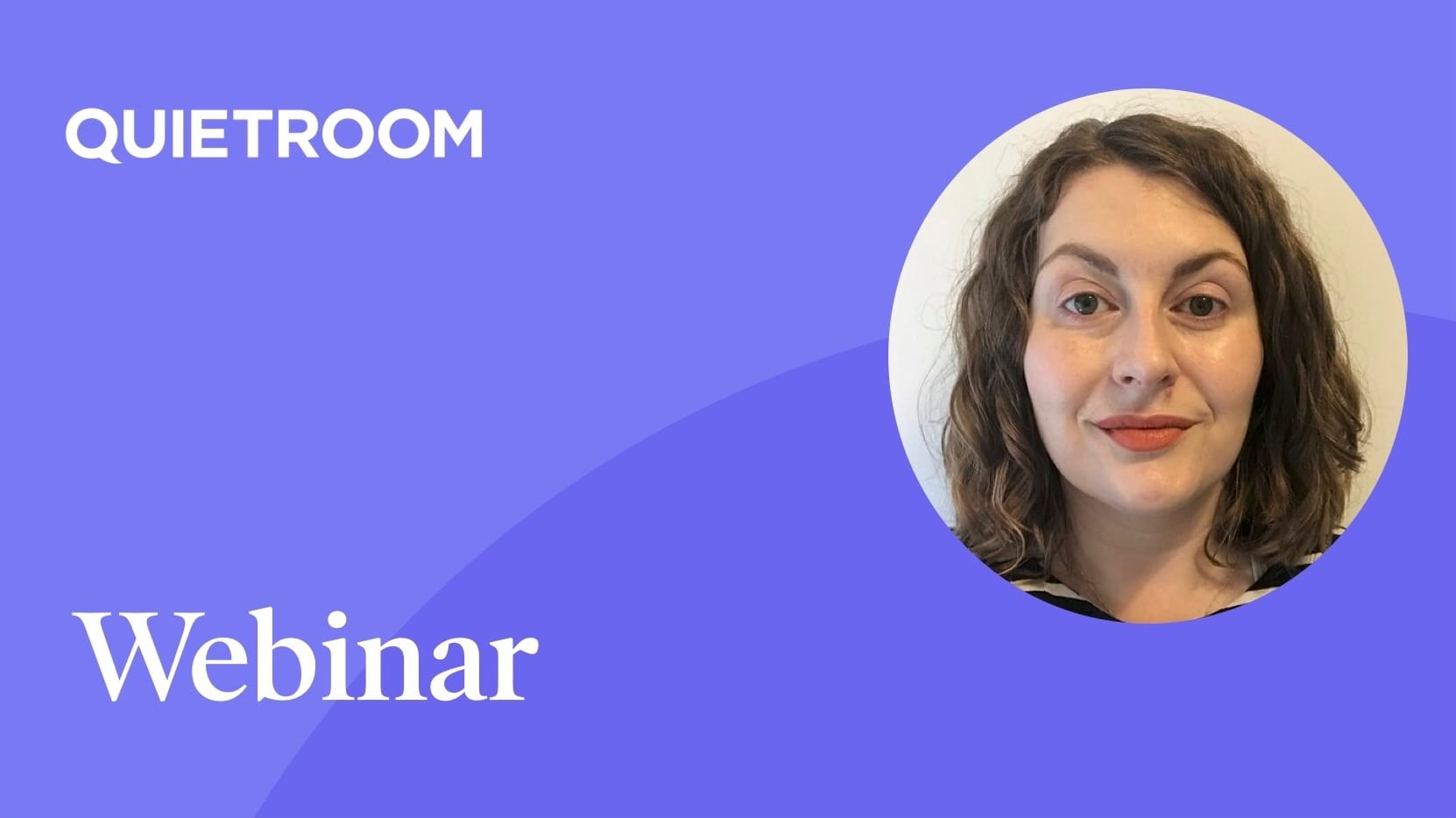 Webinar title slide for Quietroom with a purple gradient background. On the right side is a circular profile photograph of Dr Hayley James, Senior Research Fellow at Aston University’s Centre for Personal Financial Wellbeing.