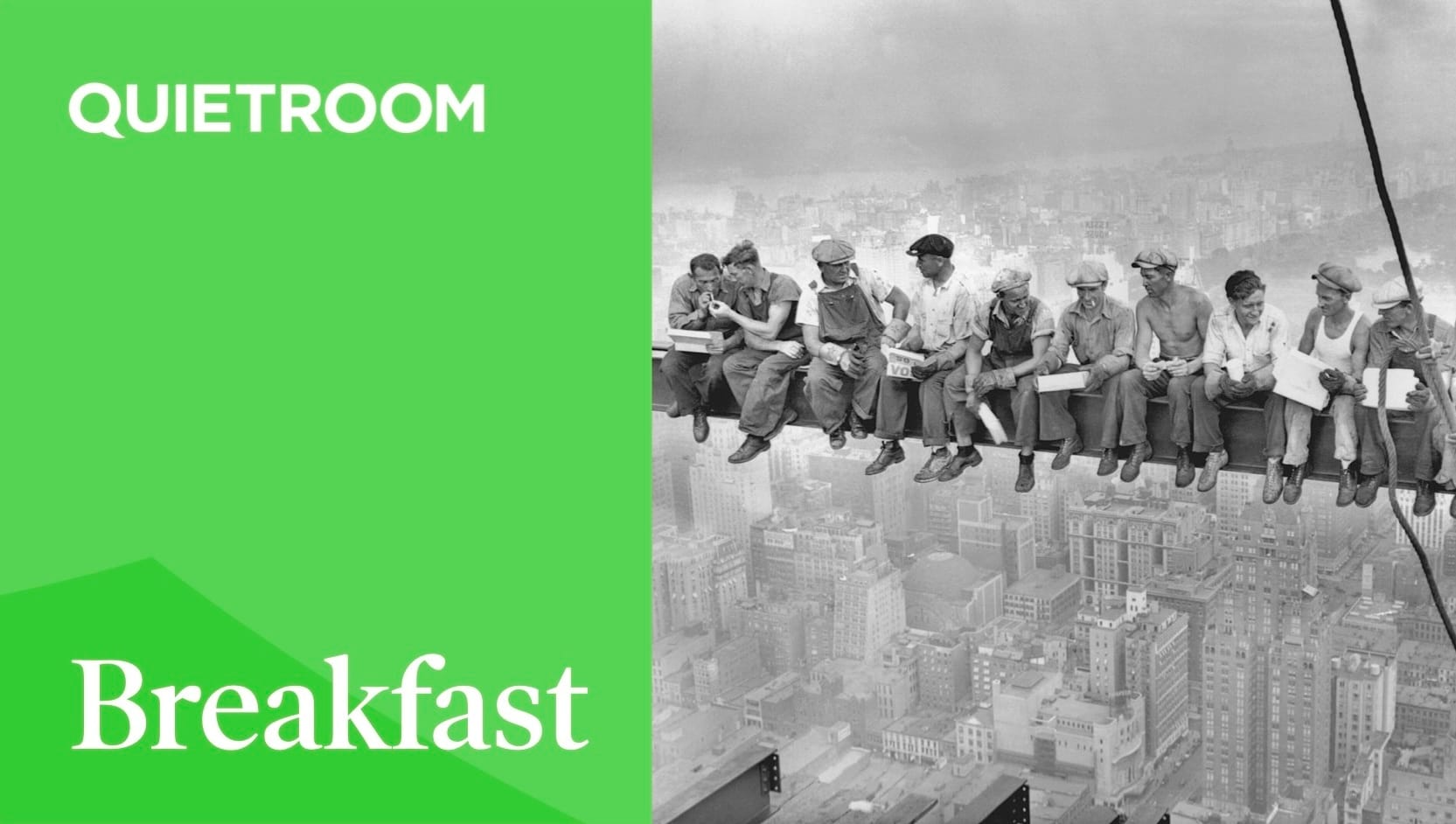 Quietroom's breakfast event. Quietroom logo on a green background, with the word 'Breakfast' in white. A black and white image on the right shows workers sat at the top of a construction site overlooking a city.